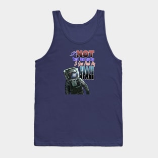 I Need My SPACE! Tank Top